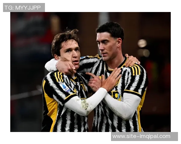 尤文图斯在预算有限情况下锁定基耶萨与明格萨以增强球队实力